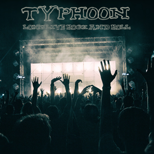 Typhoon: Long Live Rock And Roll